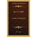 Dr. A. T. Still: Founder of Osteopathy