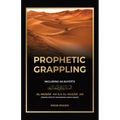Prophetic Grappling: Including as-Suyuti's al-Musārʿah ilā al-Muṣārʿah
