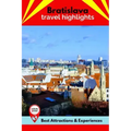 Bratislava Travel Highlights: Best Attractions & Experiences