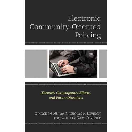 Electronic Community-Oriented Policing: Theories, Contemporary Efforts, and Future Directions
