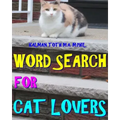 Word Search for Cat Lovers: 300 Difficult & Amazing Themed Puzzles