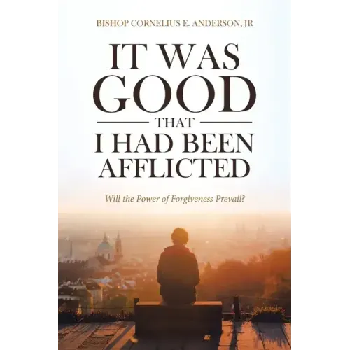 It Was Good That I Had Been Afflicted: Will the Power of Forgiveness Prevail?