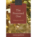 The Promised One: Seeing Jesus in Genesis (a 10-Week Bible Study) Volume 1