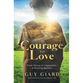 The Courage To Love, From Abuse to Happiness, a Healing Memoir