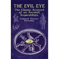 The Evil Eye: The Classic Account of an Ancient Superstition