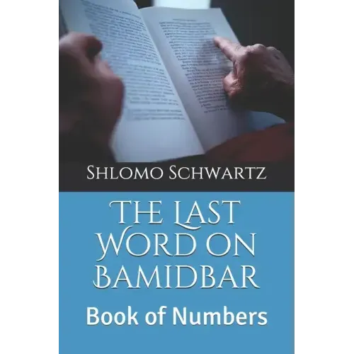 The Last Word on Bamidbar: Book of Numbers