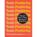 Toxic Positivity: Keeping It Real in a World Obsessed with Being Happy