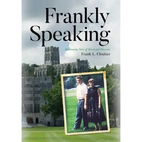 Frankly Speaking: Adventurous Tales of Travel and Discovery