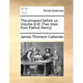 The Prospect Before Us. Volume I[-II]. [Two Lines from Patrick Henry]