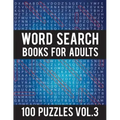 Word Search Books For Adults: 100 Word Search Puzzles - (Word Search Large Print) - Activity Books For Adults Vol.3: Word Search Books For Adults
