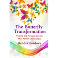 The Butterfly Transformation: Healing and Personal Growth After Painful Life Changes