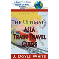 The Ultimate Asia Train Travel Guide