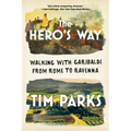 The Hero's Way: Walking with Garibaldi from Rome to Ravenna