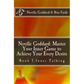 Neville Goddard: Master Your Inner Game to Achieve Your Every Desire: Book 1 Inner Talking