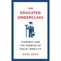 The Educated Underclass: Students and the Promise of Social Mobility