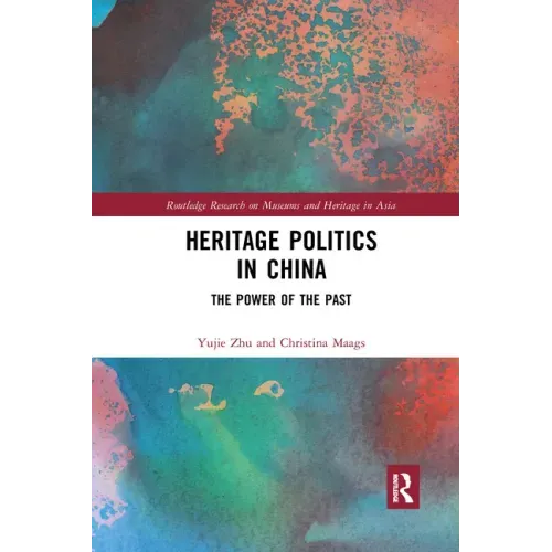 Heritage Politics in China: The Power of the Past