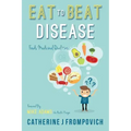 Eat to Beat Disease: Foods Medicinal Qualities