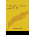 Forty Letters to Carson Long, 1904-10