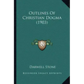 Outlines Of Christian Dogma (1903)
