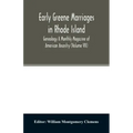 Early Greene marriages in Rhode Island; Genealogy A Monthly Magazine of American Ancestry (Volume VII)