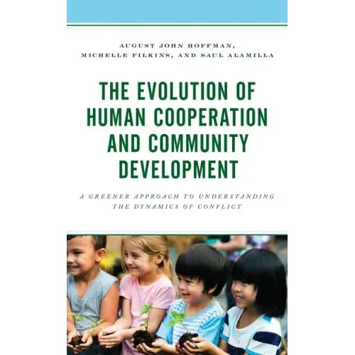 The Evolution of Human Cooperation and Community Development: A Greener Approach to Understanding the Dynamics of Conflict
