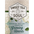 Sweet Tea for the Soul: Comforting, Real-Life Stories for Grieving Hearts