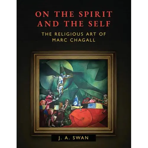On the Spirit and the Self: The Religious Art of Marc Chagall