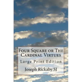 Four Square or The Cardinal Virtues: Large Print Edition