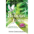From Buddha to Jesus: An Insider's View of Buddhism & Christianity