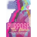 Purpose The Remix: A Mind-Blowing Reunderstanding of Purpose and How It Works
