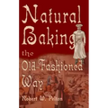 Natural Baking the Old-Fashioned Way