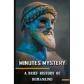 Minutes Mystery: A Brief History of Humankind