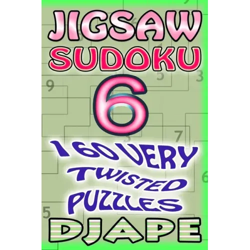 Jigsaw Sudoku: 160 very twisted puzzles