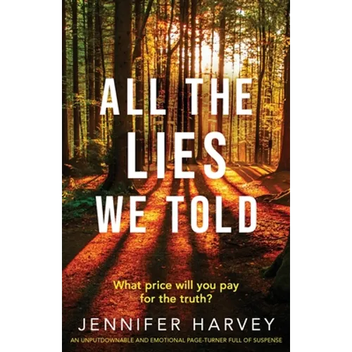 All the Lies We Told: An unputdownable and emotional page-turner full of suspense