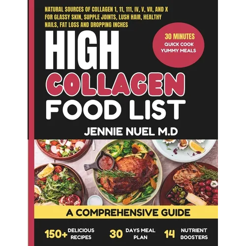 High Collagen Food List: A Comprehensive Guide For Glassy Skin, Supple Joints, Lush Hair, Healthy Nails, Fat loss and Dropping Inches