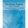 The Global English Style Guide: Writing Clear, Translatable Documentation for a Global Market
