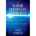 The Slayer Chronicles: Community - Book 1 of the Homeland Trilogy