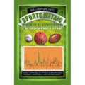 Sports Metric Forecasting: Guides to Beating the Spreads in Major League Baseball, Basketball, and Football Games