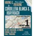 Hiking & Trekking in Cordillera Blanca & Huayhuash Map 1 (North) Nevado Huascaran, Alpamayo, Corongo, Huallanca, Caraz, Pomabamba Topographic Map Atla