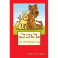The Long, The Short and The Tall: Life with Rescue Dogs