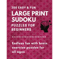 200 Easy & fun large print sudoku puzzles for beginners: Endless fun with brain exercise puzzles for all ages