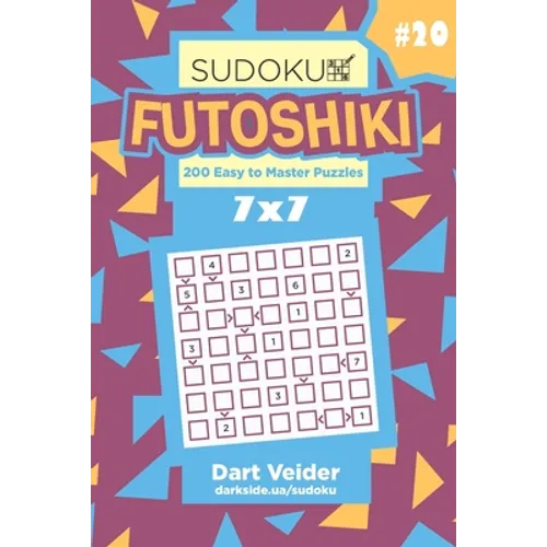 Sudoku Futoshiki - 200 Easy to Master Puzzles 7x7 (Volume 20)