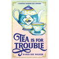 Tea is for Trouble: A Haunted Tearoom Cozy Mystery