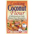 Cooking with Coconut Flour: A Delicious Low-Carb, Gluten-Free Alternative to Wheat