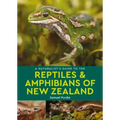 A Naturalist's Guide to the Reptiles & Amphibians of New Zealand