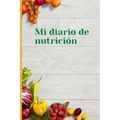 Mi diario de nutricion: Mi diario de nutricion 120 días de registro de alimentación al día Mi diario de dieta Diario de dieta para motivarte y