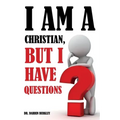 I Am A Christian But I Have Questions