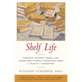 Shelf Life: Romance, Mystery, Drama, and Other Page-Turning Adventures from a Year in a Bookstore