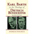 Karl Barth in the Theology of Dietrich Bonhoeffer