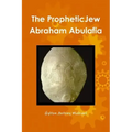 The Jewish Prophet Abraham Abulafia and His Gospel